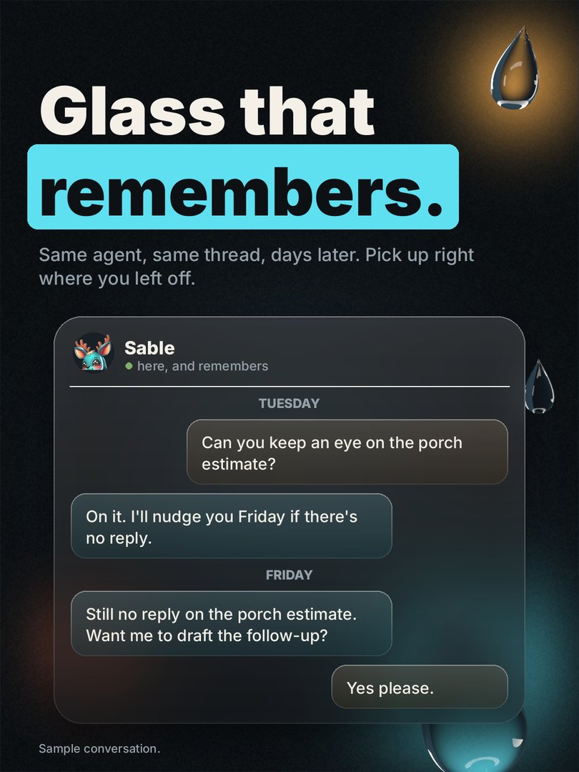 Glass that remembers. Same agent, same thread, days later. A sample chat: Tuesday's porch-estimate ask, Friday's follow-up.